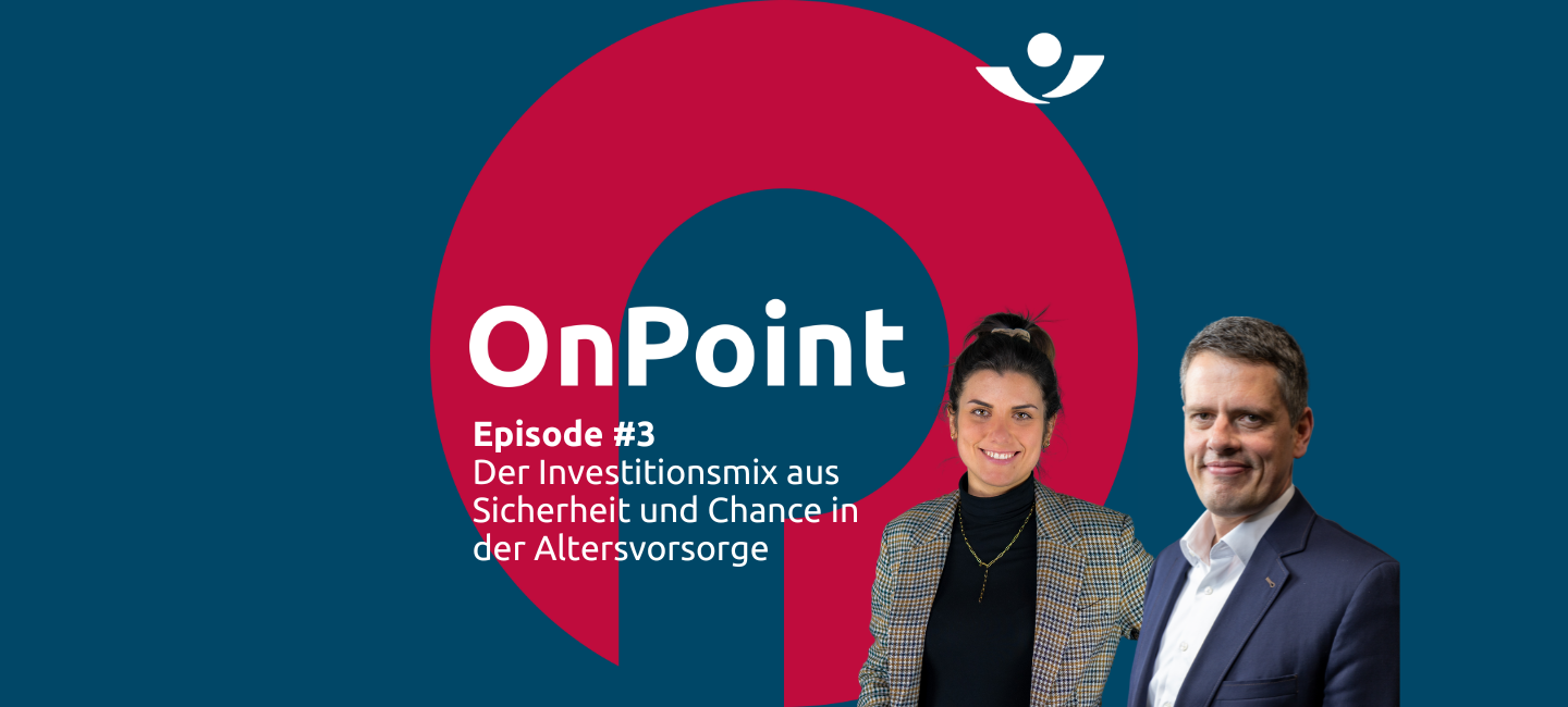 Podcast OnPoint Episode 3: Der Investitionsmix aus Sicherheit und Chance in der Altersvorsorge