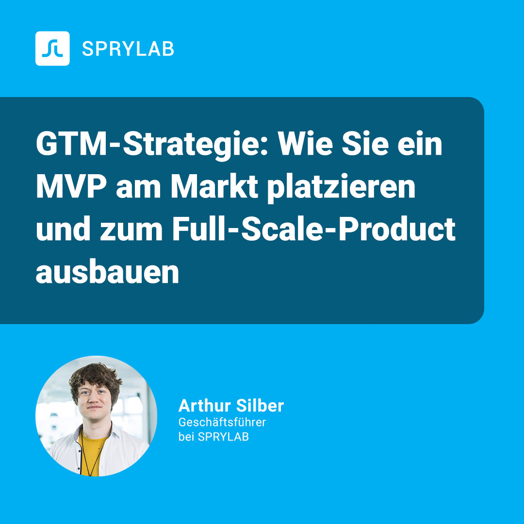 Go-to-Market-Strategie: Wie Sie schnell ein MVP am Markt platzieren und zum Full-Scale-Product ausbauen